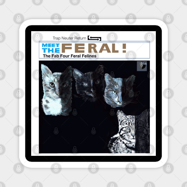 Meet The Feral Cats Magnet by TAP4242