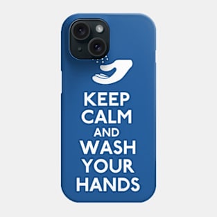 Keep Calm and Wash Your Hands Coronavirus Phone Case