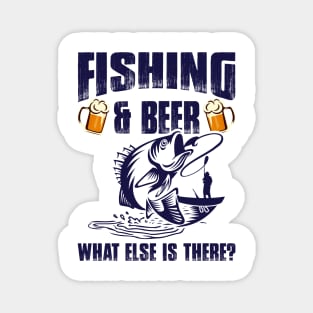 Fishing And Beer What Else Is There Magnet