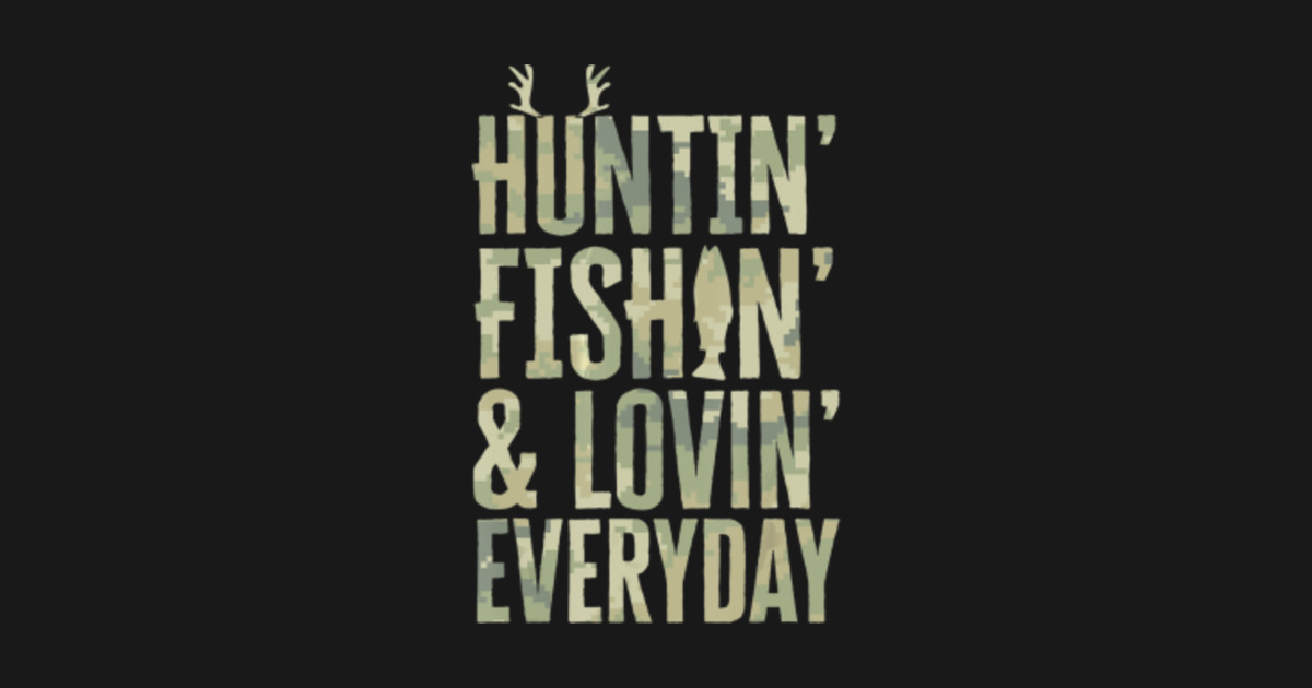 Download Hunting Fishing Loving Every Day Shirt, Fathers Day Camo ...