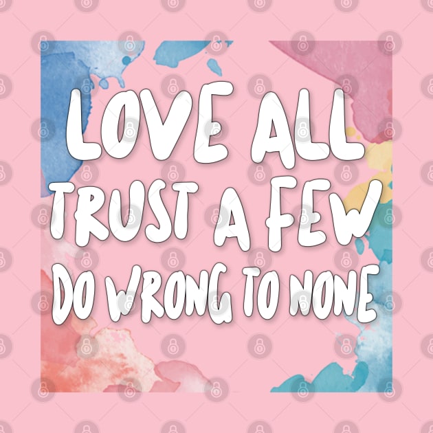 Love All - Trust A Few - Do Wrong To None by DankFutura