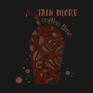 Talk More - Coffee Time T-Shirt