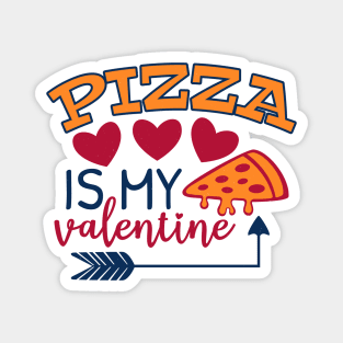 Pizza is my valentine Magnet