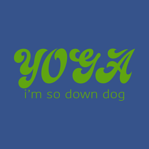 Yoga I'm So Down Dog by Gregorous Design