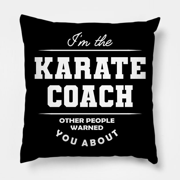 Karate Coach - Other people warned you about Pillow by KC Happy Shop