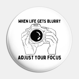 When Life Gets Blurry Adjust Your Focus Pin