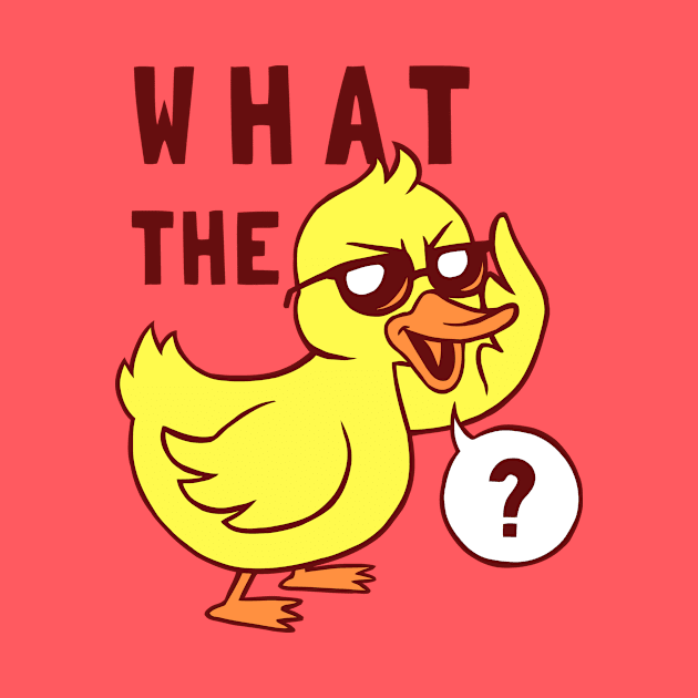 What The Duck by dumbshirts