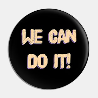 We can do it! Pin