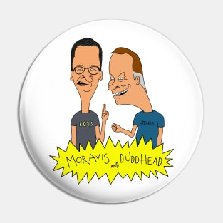 MORAVIS AND DUDDHEAD Pin