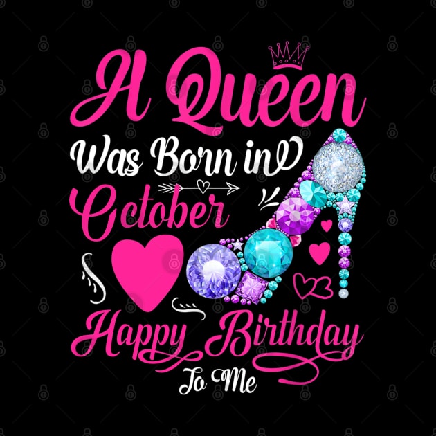 A Queen Was Born In October Happy Birthday To Me by TATTOO project