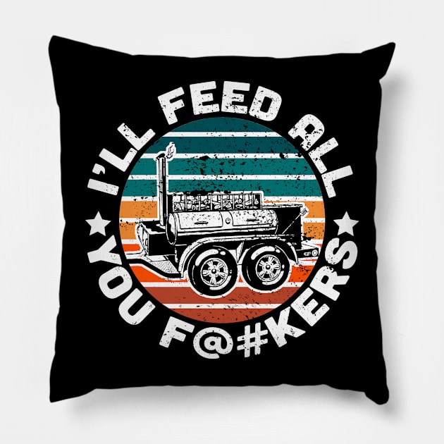 Fun Barbecue apparel - I'll Feed All You F@#kers Pillow by Jas-Kei Designs