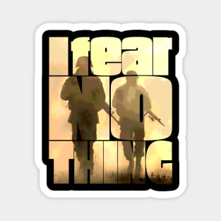 I Fear Nothing Two Soldiers Magnet