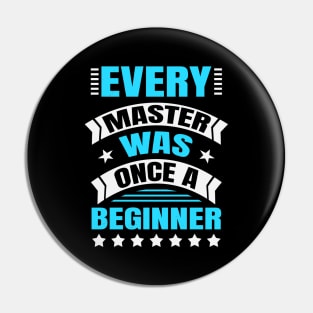 Every Master Was Once A Beginner Inspirational Pin