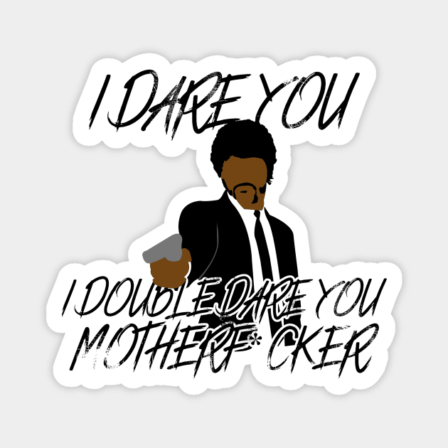 I Double Dare You! - Samuel L Jackson Magnet by LuisP96