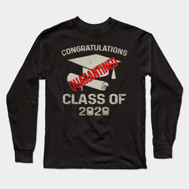 Funny Quarantined 2020 Graduating Class In Quarantine Retro T Shirt Class Of 2020 Quarantined Long Sleeve T Shirt Teepublic