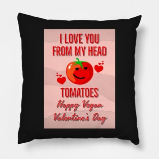 I Love You From My Head Tomatoes Happy Vegan Valentine's Day Pillow