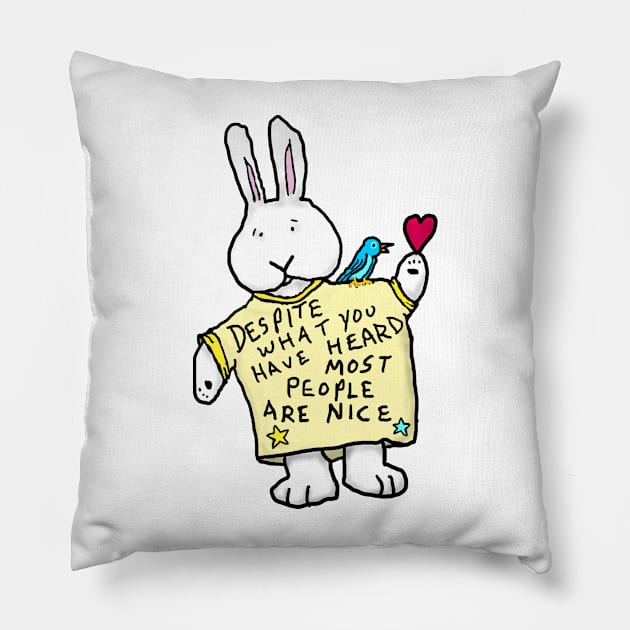 Despite what you may have heard most people are nice - solo bunny Pillow by davidscohen