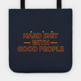 Hard Shit With Good People Tote