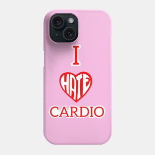 I hate cardio Phone Case