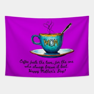 Happy Mother's Day for Coffee Lovers (Motivational and Inspirational Quote) Tapestry