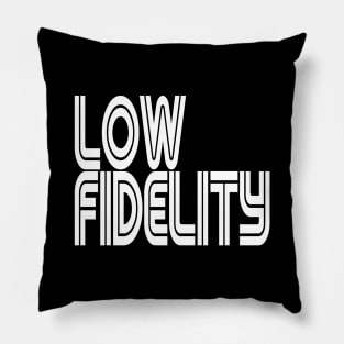 Low Fidelity Pillow