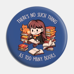 Theres No Such Thing As Too Many Books - Cute Geek Book Cat Gift Pin