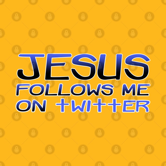 jesus follows me on twitter by bobgoodallart