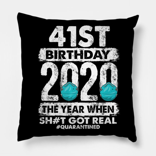 41st Birthday 2020 The Year Shit Got Real 41 years old Premium Pillow by pyxisapricots