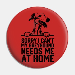 sorry i can't my Greyhound needs me at home Pin