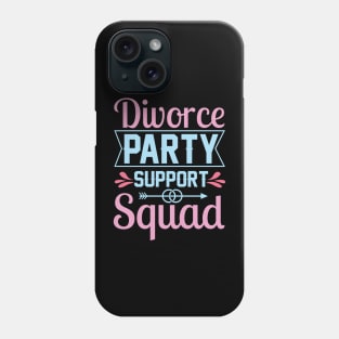 Divorce Party Support Squad Phone Case