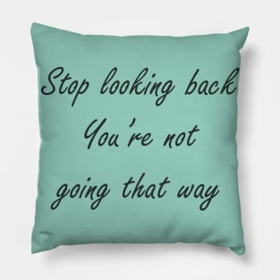 Stop looking back Pillow