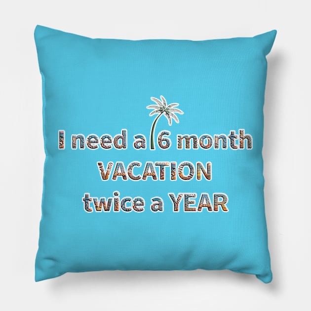 I'm In Vacation Mode All The Time Pillow by ToochArt