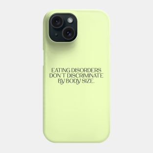 Eating Disorders Dont Discriminate By Body Size Phone Case