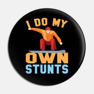 I Do My Own Stunts Awesome Novelty Snowboarding Gift Pin