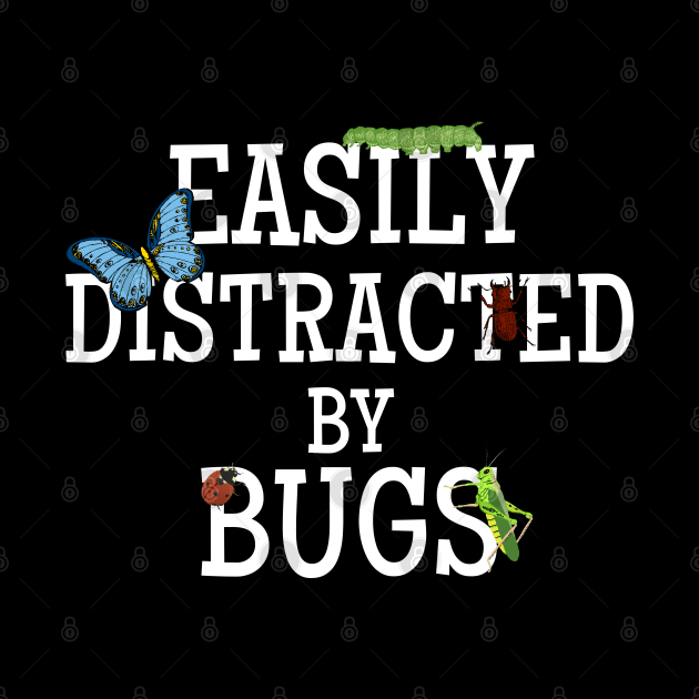 Easily Distracted By Bugs Colector Insects Entomology by WaBastian