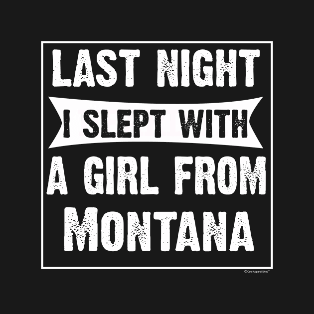 Last Night I Slept With Girl From Montana. Funny by CoolApparelShop