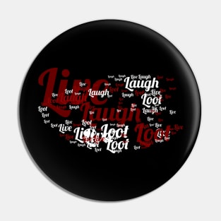 Live Laugh Loot Pin