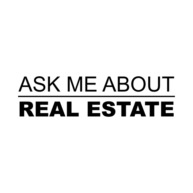 Ask Me About Real Estate by Five Pillars Nation