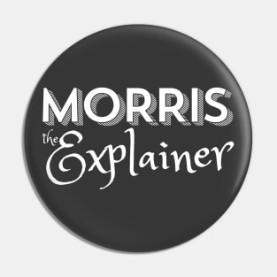 Morris The Explainer Pin