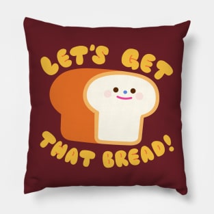 let's get that bread! Pillow