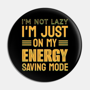 I'm not lazy, I'm just on my energy saving mode Pin