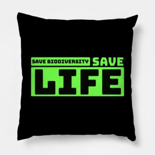 Save biodiversity save life Pillow