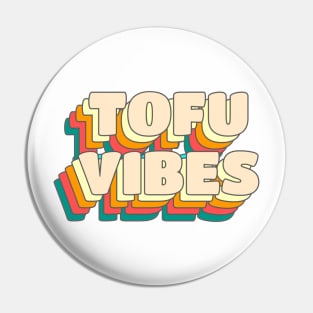 Tofu Vibes Pin