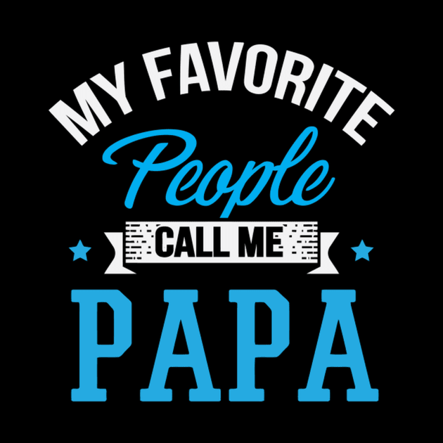 My Favorite People Call Me Papa by SperkerFulis