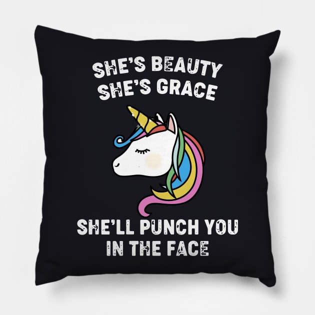 She Is Beauty She Is Grace She Will Punch You In The Face Unicorn Pillow by huepham613
