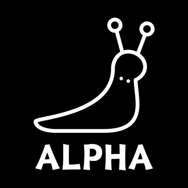 Funny Alpha Male - Alpha Slug by TriHarder12