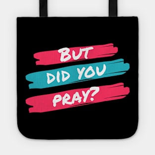 But Did You Pray? Tote