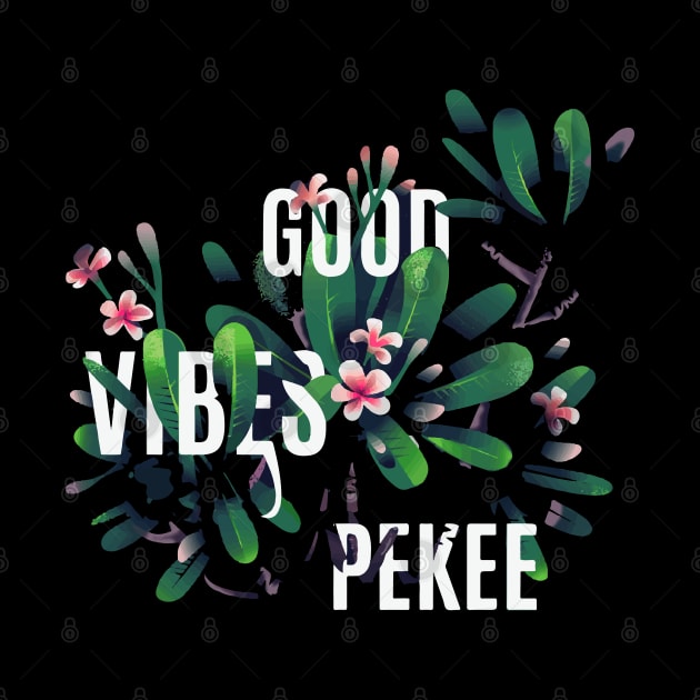 Good Vibes Pekee by Izakmugwe