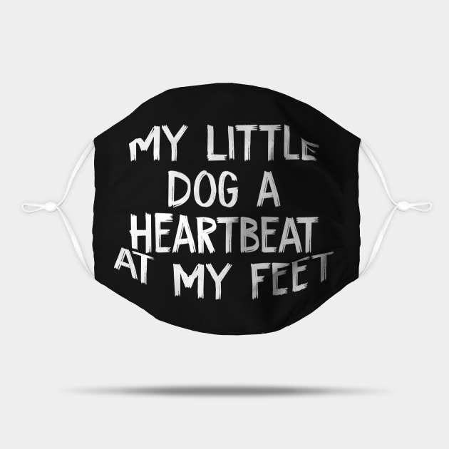 My Little Dog A Heartbeat At My Feet My Little Dog A Heartbeat At My Feet Mascara Teepublic Mx