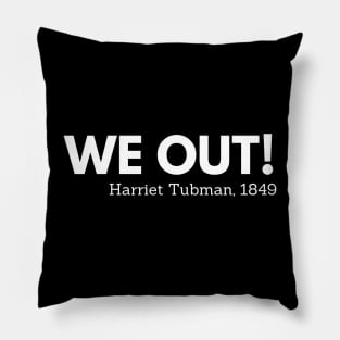 We out, Harriet Tubman,  black history Pillow